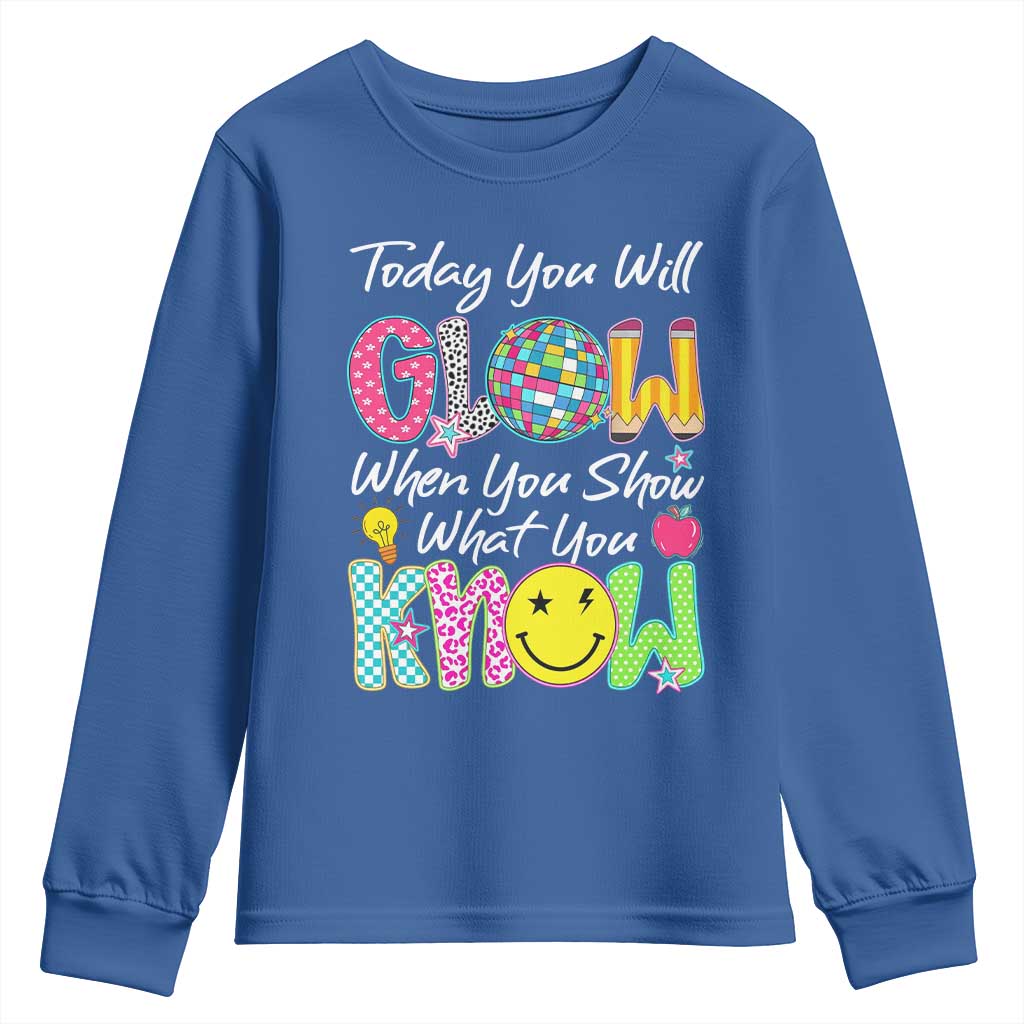 Motivational Test Day Glow Youth Sweatshirt Today You Will Glow When You Show What You Know