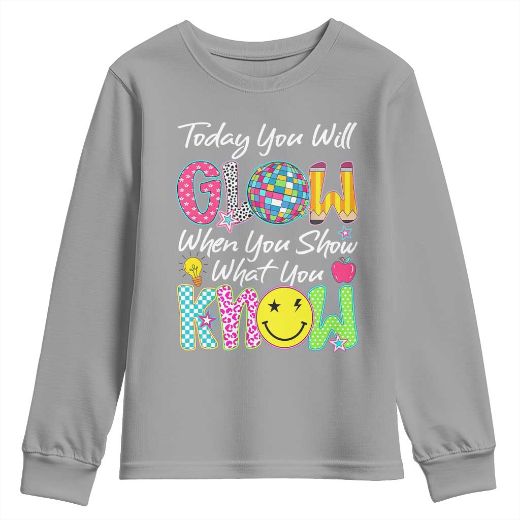 Motivational Test Day Glow Youth Sweatshirt Today You Will Glow When You Show What You Know