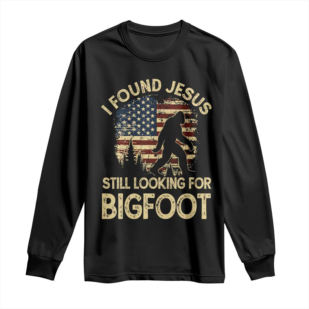 I Found Jesus Still Looking for Bigfoot Patriotic Long Sleeve Shirt American Flag Christian Religious Sasquatch Vintage