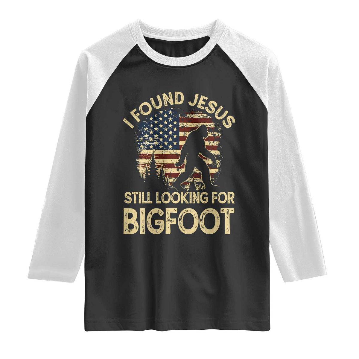 I Found Jesus Still Looking for Bigfoot Patriotic Raglan Shirt American Flag Christian Religious Sasquatch Vintage