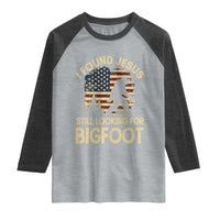 I Found Jesus Still Looking for Bigfoot Patriotic Raglan Shirt American Flag Christian Religious Sasquatch Vintage