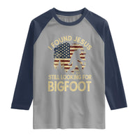 I Found Jesus Still Looking for Bigfoot Patriotic Raglan Shirt American Flag Christian Religious Sasquatch Vintage