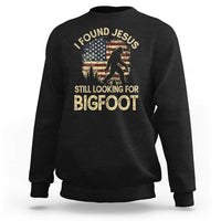 I Found Jesus Still Looking for Bigfoot Patriotic Sweatshirt American Flag Christian Religious Sasquatch Vintage