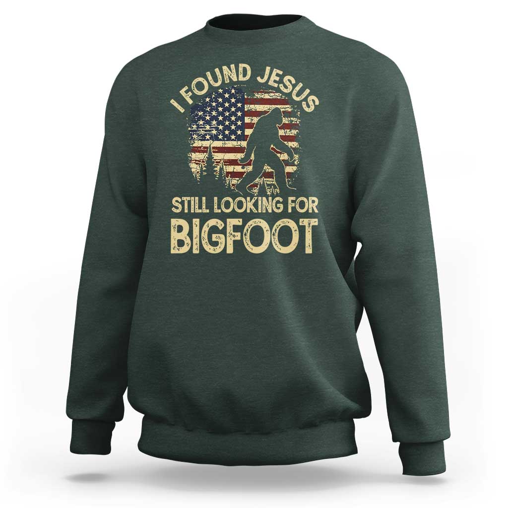 I Found Jesus Still Looking for Bigfoot Patriotic Sweatshirt American Flag Christian Religious Sasquatch Vintage