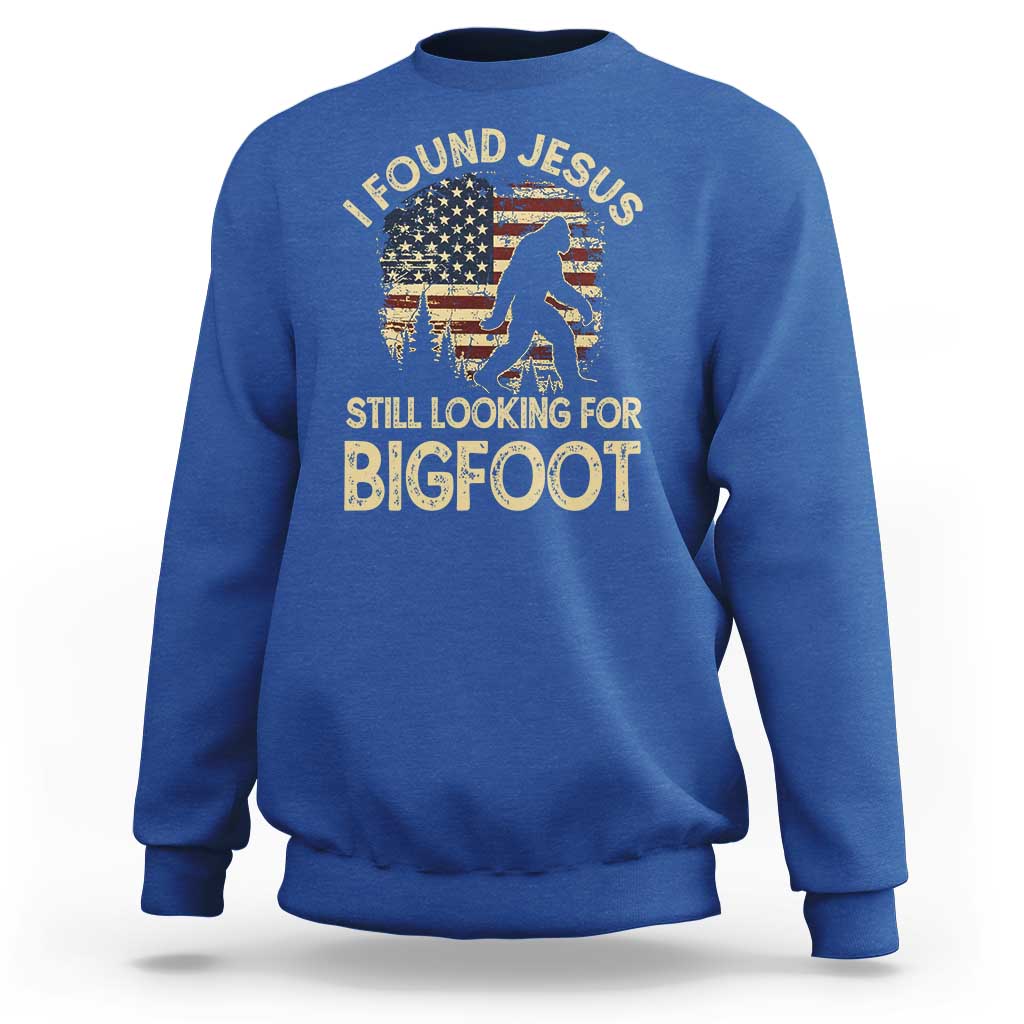 I Found Jesus Still Looking for Bigfoot Patriotic Sweatshirt American Flag Christian Religious Sasquatch Vintage