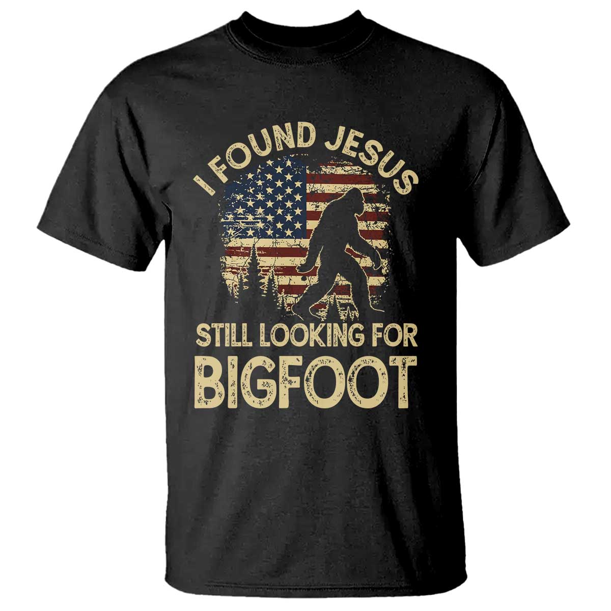 I Found Jesus Still Looking for Bigfoot Patriotic T Shirt American Flag Christian Religious Sasquatch Vintage