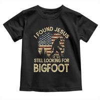 I Found Jesus Still Looking for Bigfoot Patriotic Toddler T Shirt American Flag Christian Religious Sasquatch Vintage