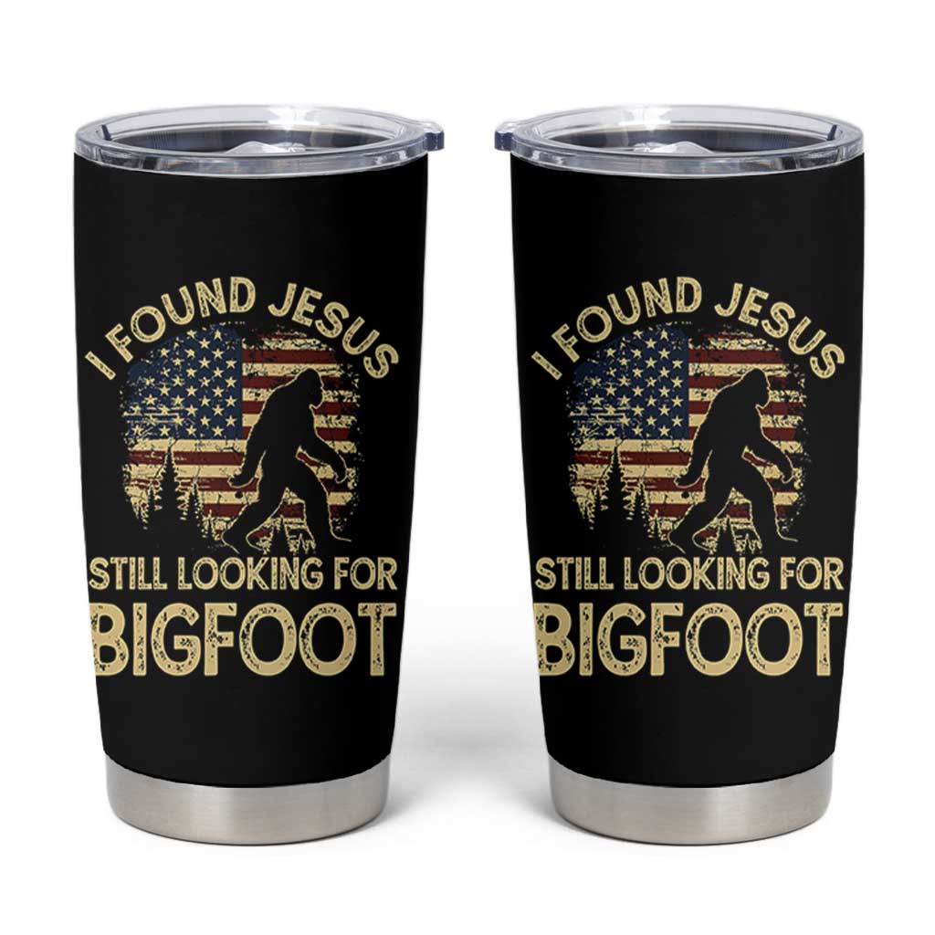 I Found Jesus Still Looking for Bigfoot Patriotic Tumbler Cup American Flag Christian Religious Sasquatch Vintage