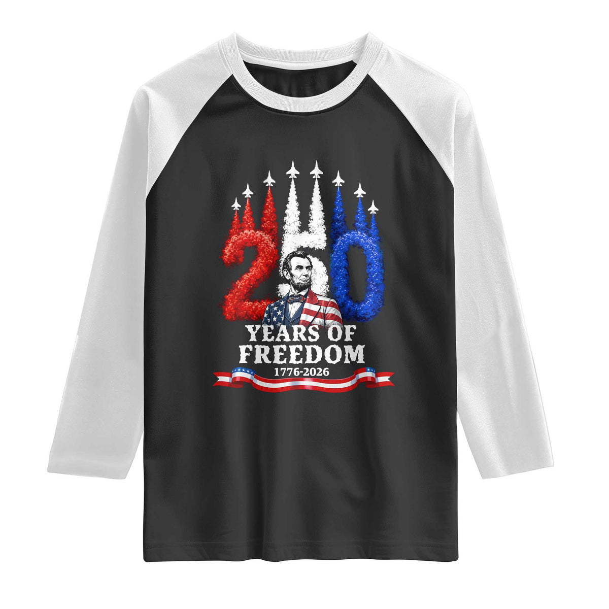 250 Years of Freedom Abraham Lincoln Patriotic Raglan Shirt US Fighter Jets Red White and Blue 1776 to 2026 Semiquincentennial
