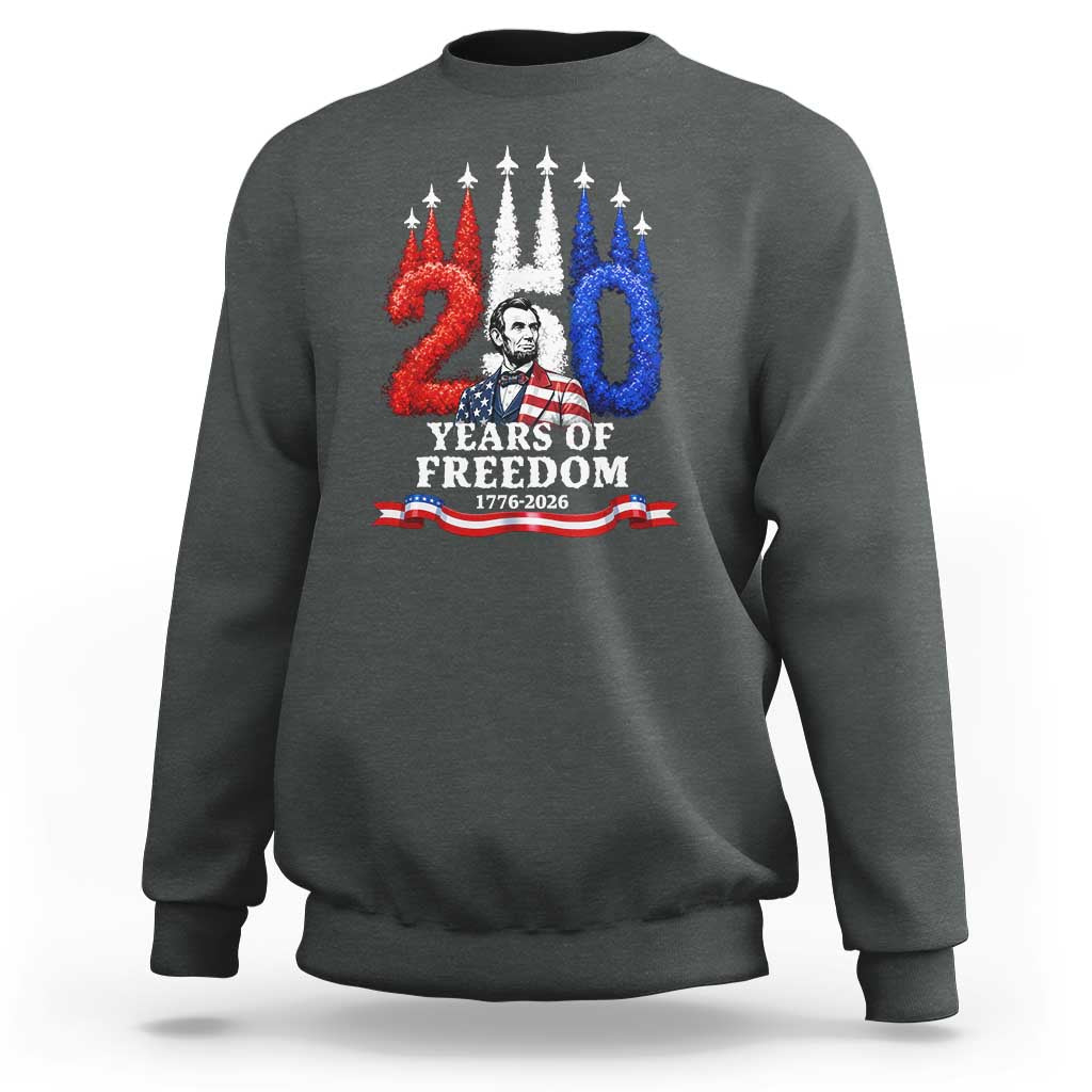 250 Years of Freedom Abraham Lincoln Patriotic Sweatshirt US Fighter Jets Red White and Blue 1776 to 2026 Semiquincentennial
