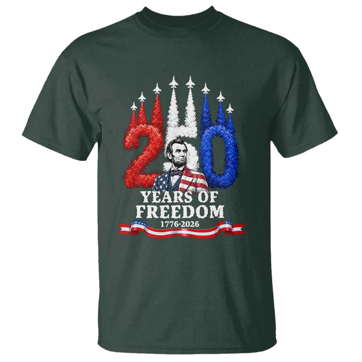 250 Years of Freedom Abraham Lincoln Patriotic T Shirt US Fighter Jets Red White and Blue 1776 to 2026 Semiquincentennial