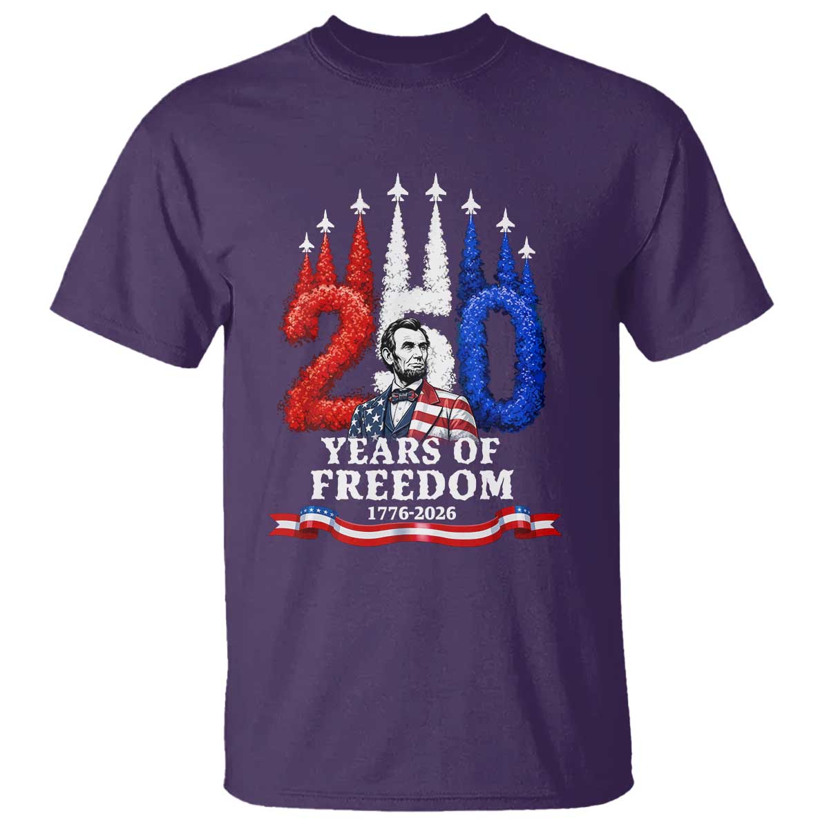 250 Years of Freedom Abraham Lincoln Patriotic T Shirt US Fighter Jets Red White and Blue 1776 to 2026 Semiquincentennial