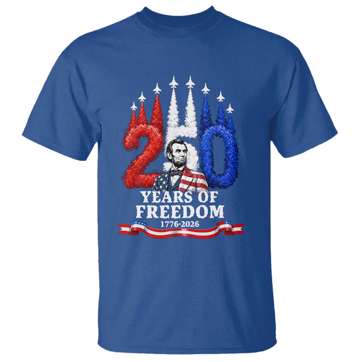 250 Years of Freedom Abraham Lincoln Patriotic T Shirt US Fighter Jets Red White and Blue 1776 to 2026 Semiquincentennial