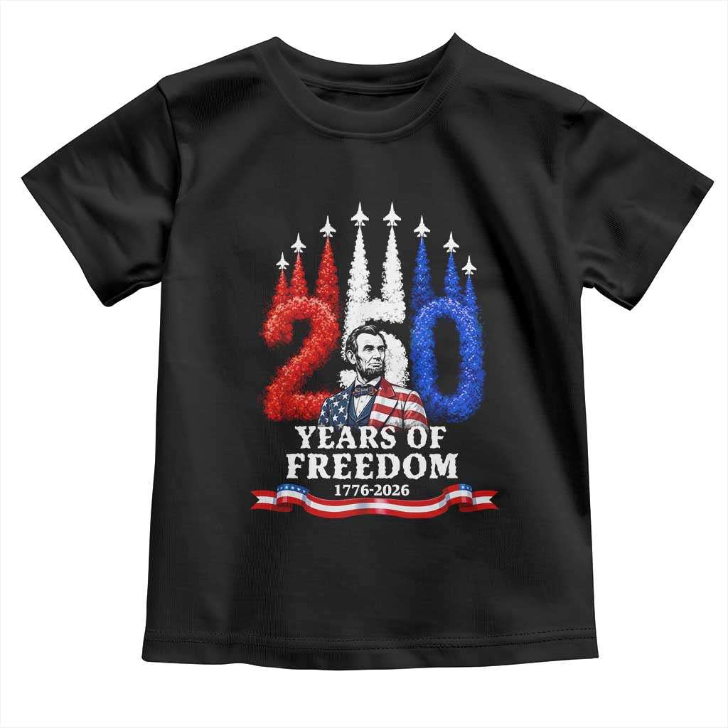 250 Years of Freedom Abraham Lincoln Patriotic Toddler T Shirt US Fighter Jets Red White and Blue 1776 to 2026 Semiquincentennial