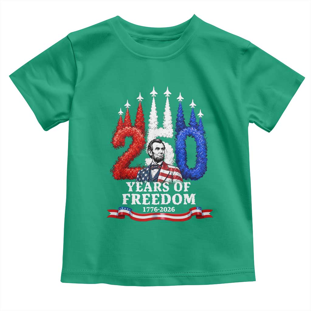 250 Years of Freedom Abraham Lincoln Patriotic Toddler T Shirt US Fighter Jets Red White and Blue 1776 to 2026 Semiquincentennial
