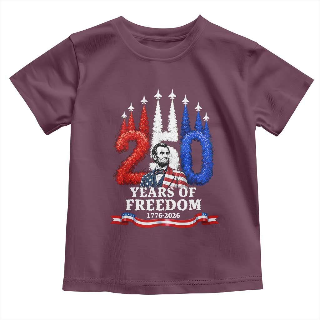 250 Years of Freedom Abraham Lincoln Patriotic Toddler T Shirt US Fighter Jets Red White and Blue 1776 to 2026 Semiquincentennial