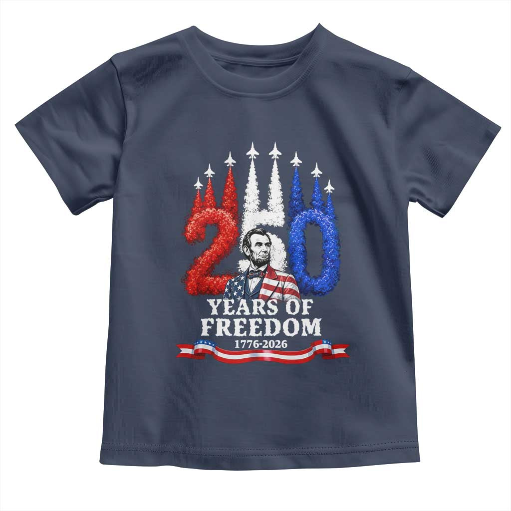 250 Years of Freedom Abraham Lincoln Patriotic Toddler T Shirt US Fighter Jets Red White and Blue 1776 to 2026 Semiquincentennial