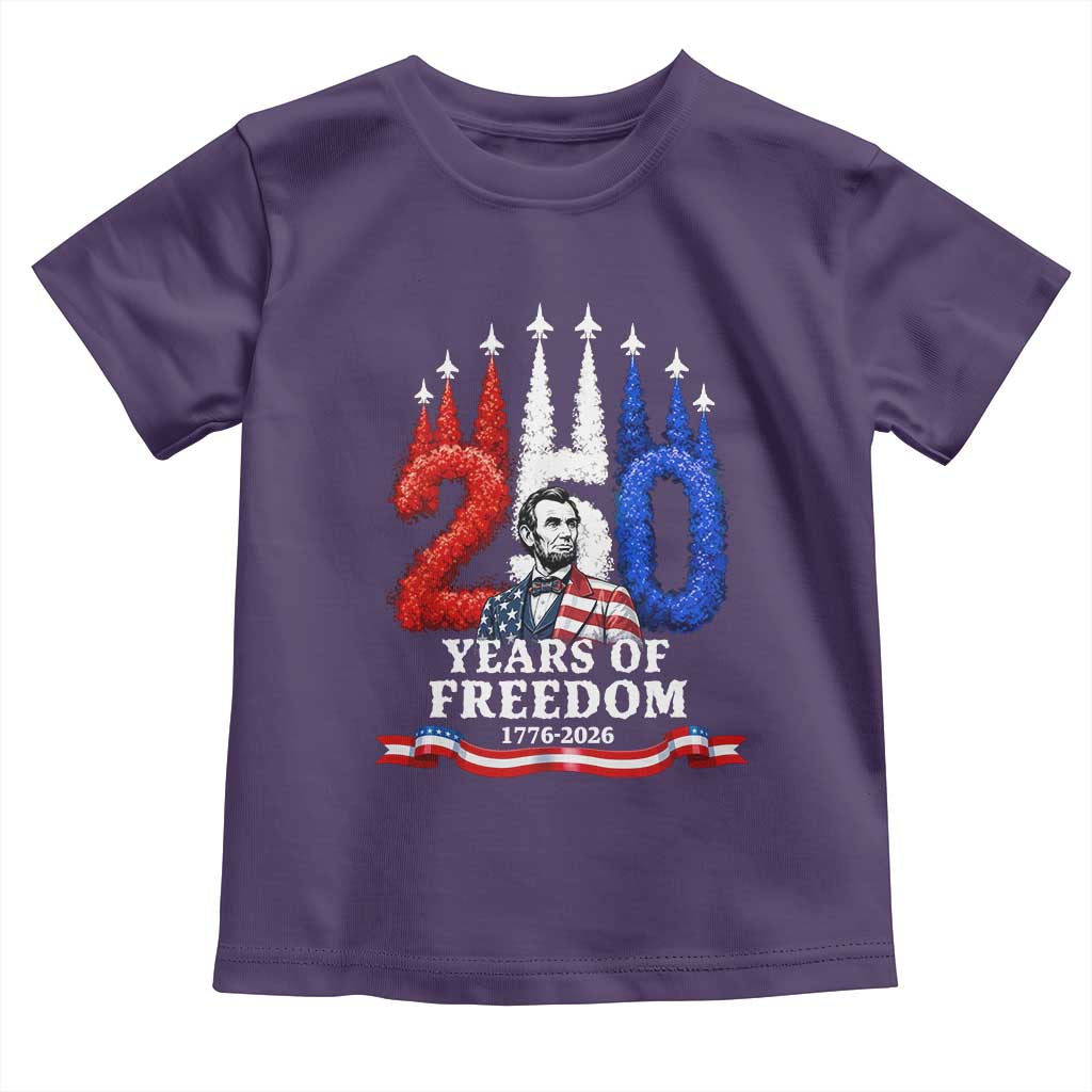 250 Years of Freedom Abraham Lincoln Patriotic Toddler T Shirt US Fighter Jets Red White and Blue 1776 to 2026 Semiquincentennial