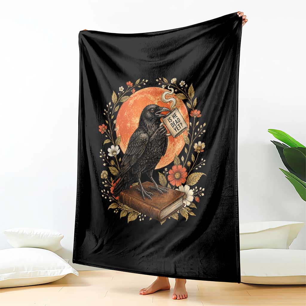 Is He Dead Yet Raven Drinking Coffee Throw Blanket Vintage Book Political Dark Humor