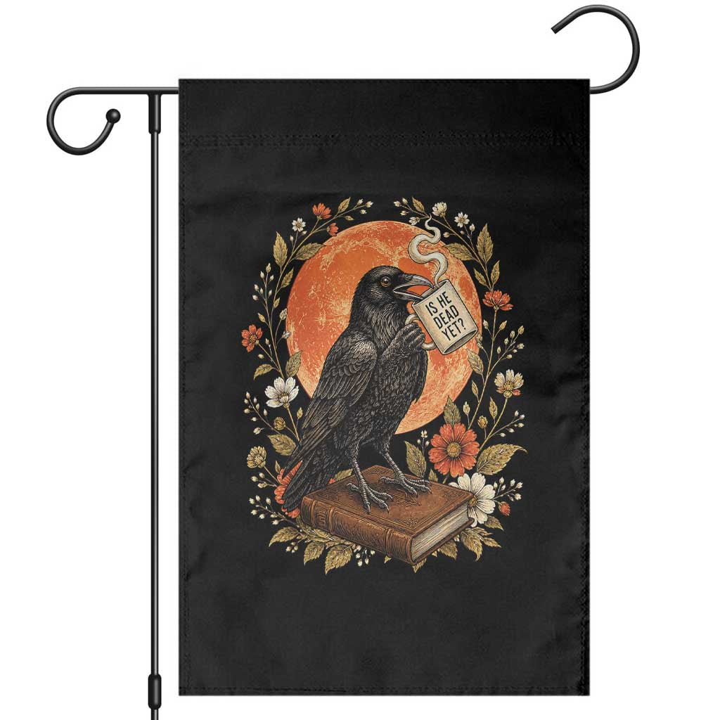 Is He Dead Yet Raven Drinking Coffee Garden Flag Vintage Book Political Dark Humor
