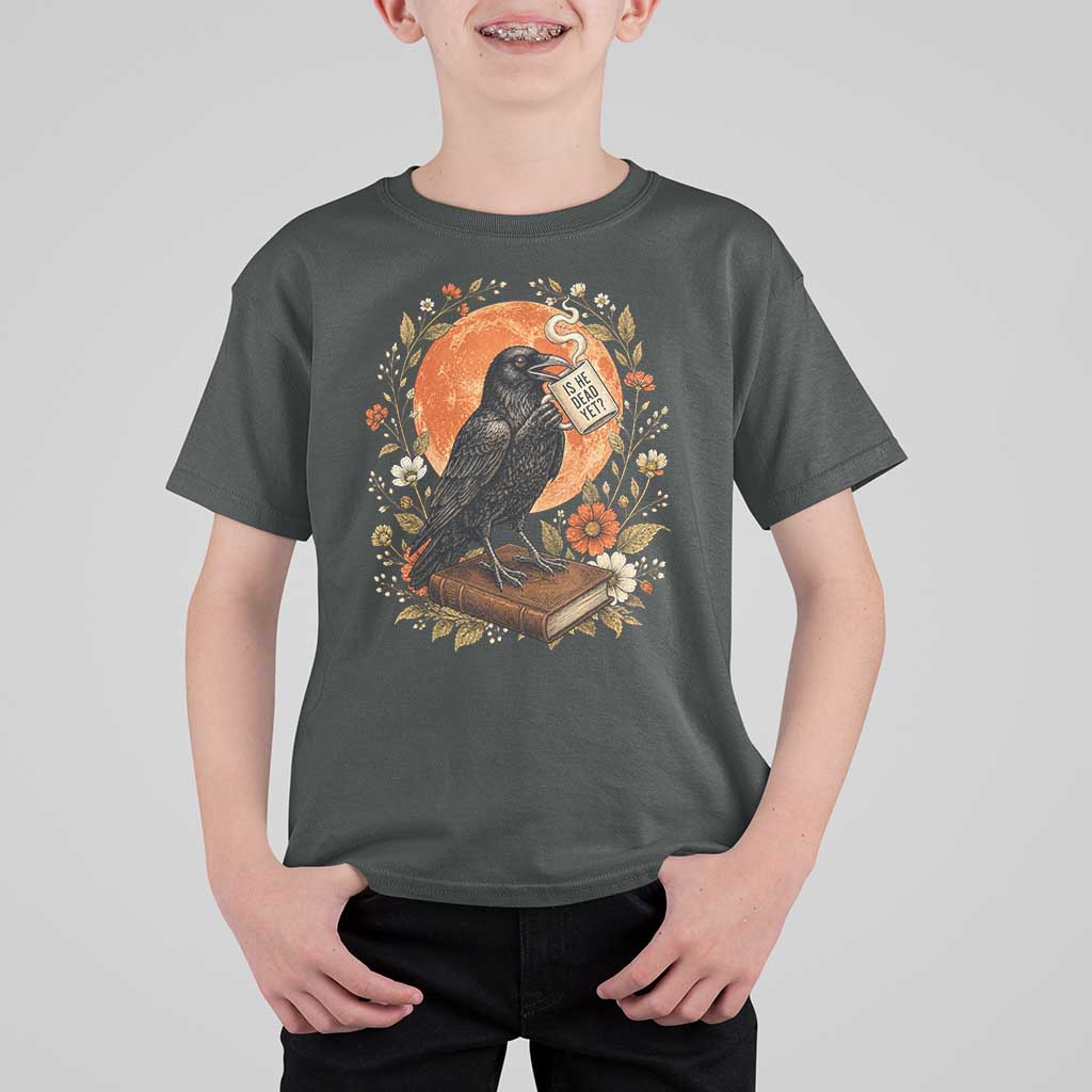Is He Dead Yet Raven Drinking Coffee T Shirt For Kid Vintage Book Political Dark Humor