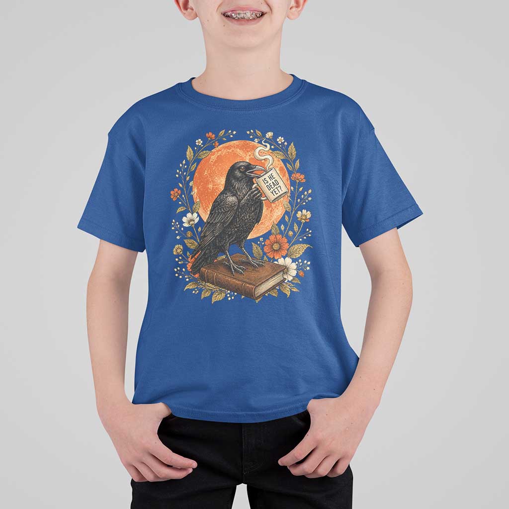 Is He Dead Yet Raven Drinking Coffee T Shirt For Kid Vintage Book Political Dark Humor