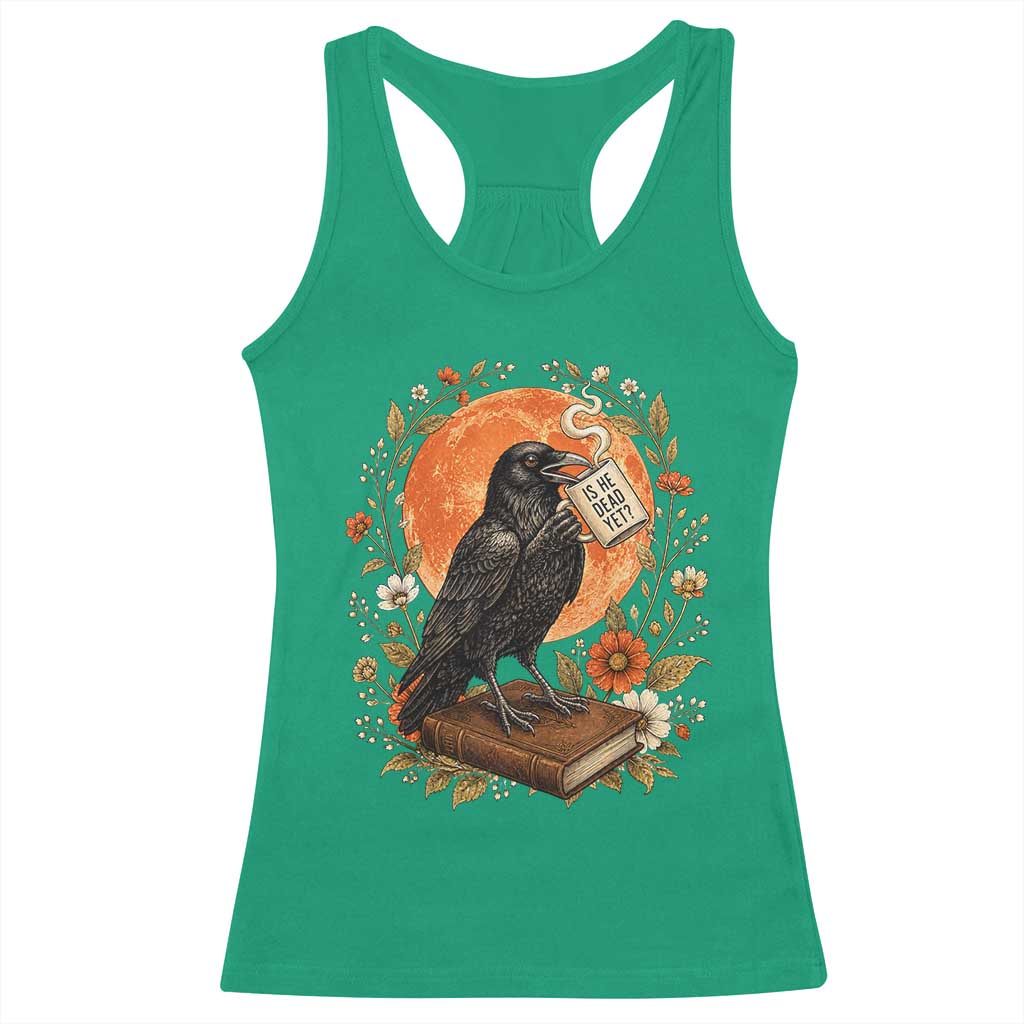 Is He Dead Yet Raven Drinking Coffee Racerback Tank Top Vintage Book Political Dark Humor