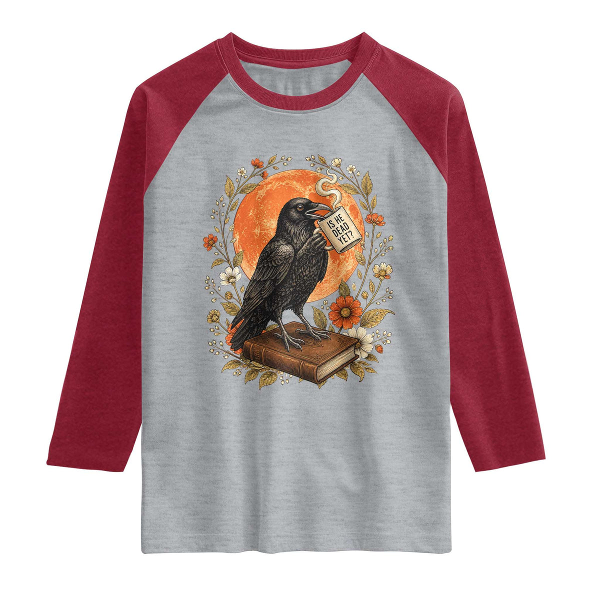 Is He Dead Yet Raven Drinking Coffee Raglan Shirt Vintage Book Political Dark Humor