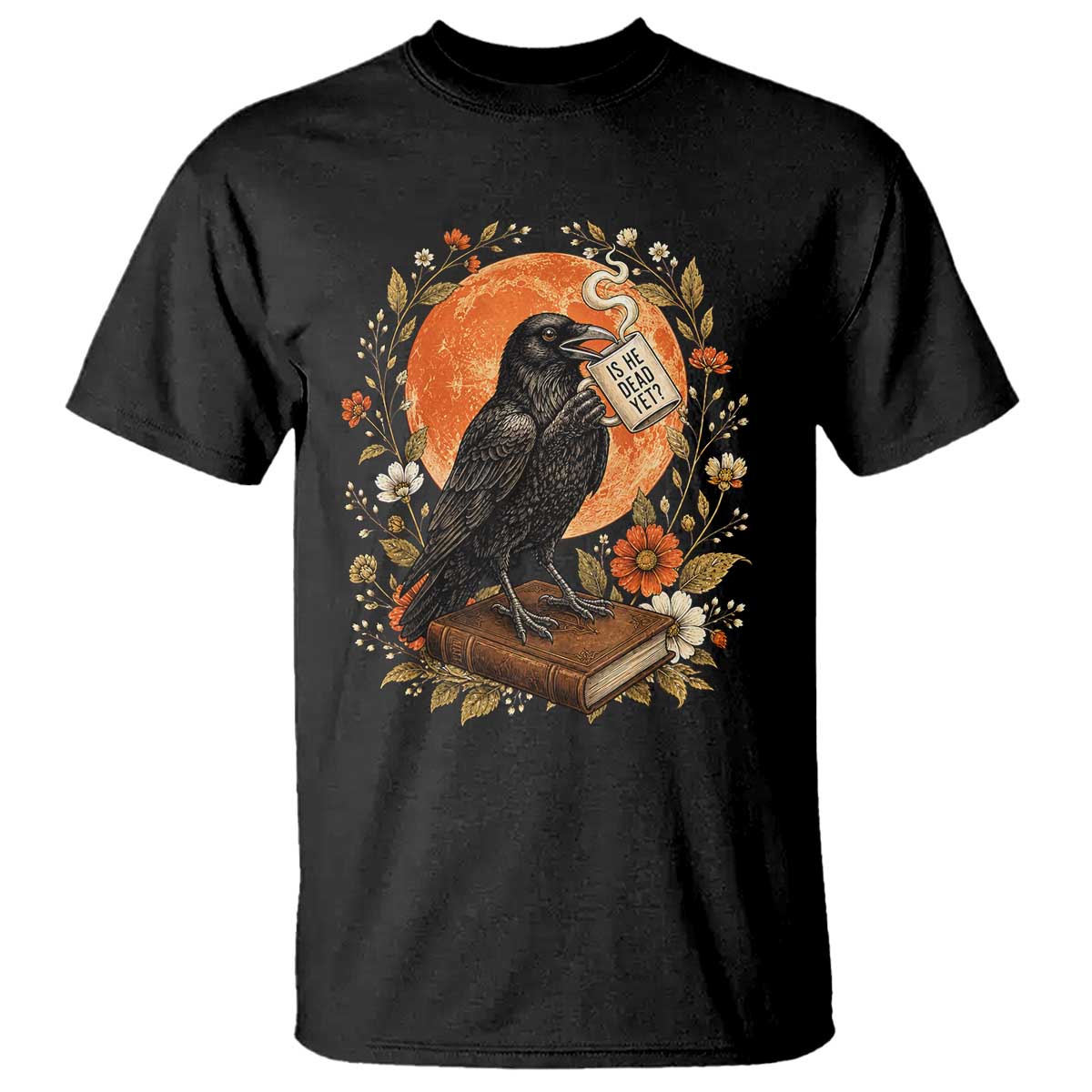 Is He Dead Yet Raven Drinking Coffee T Shirt Vintage Book Political Dark Humor
