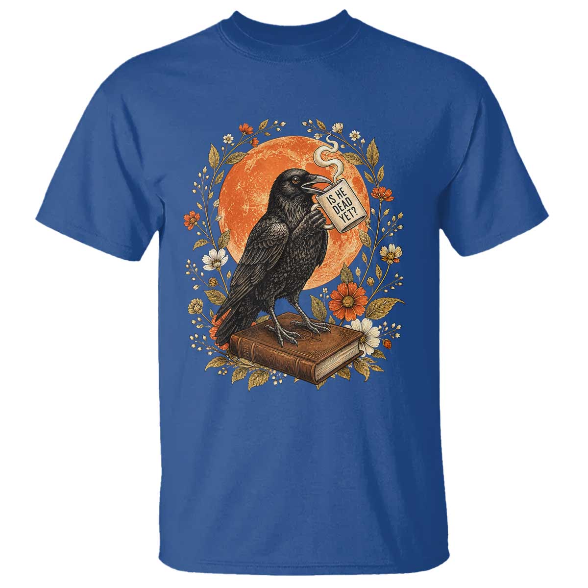 Is He Dead Yet Raven Drinking Coffee T Shirt Vintage Book Political Dark Humor