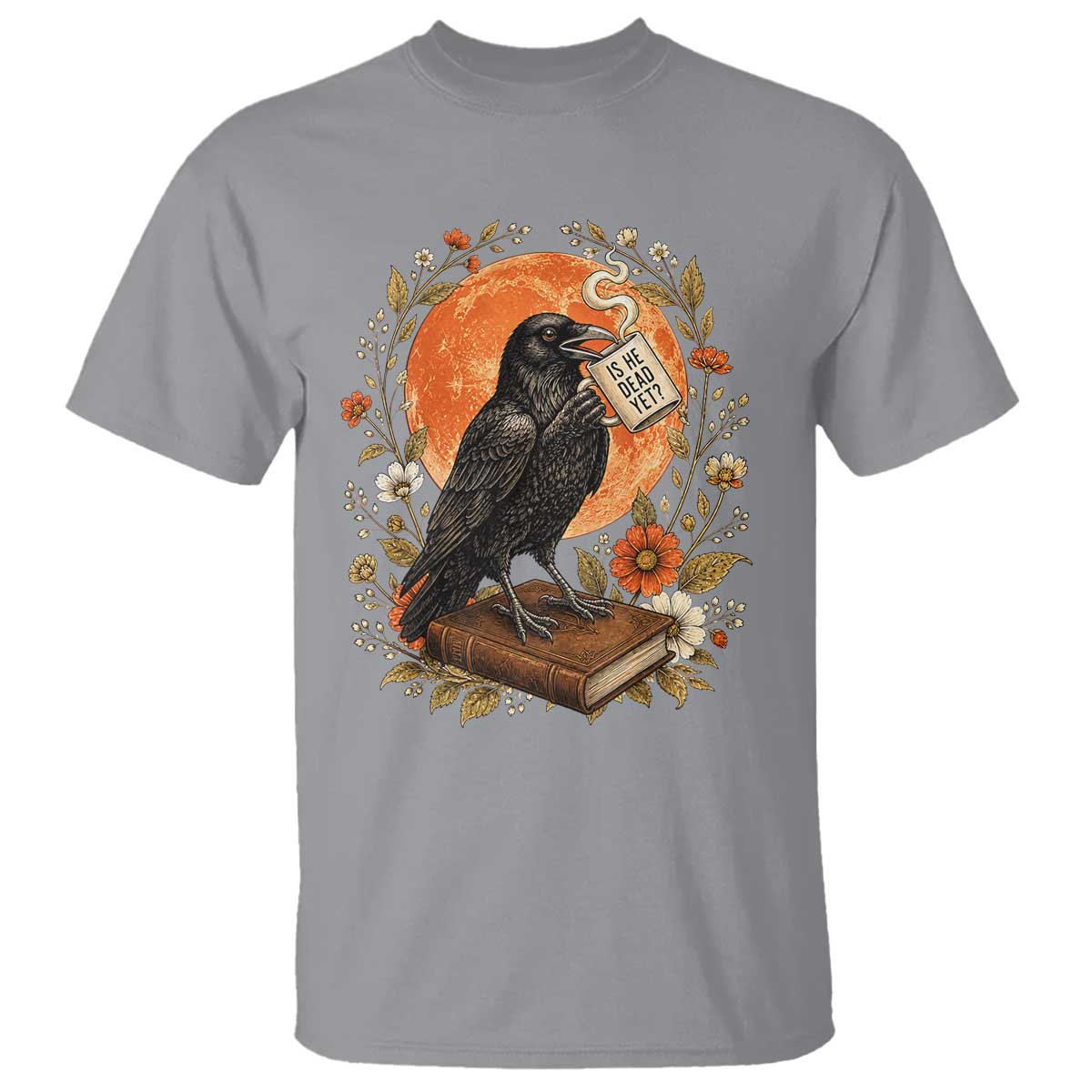 Is He Dead Yet Raven Drinking Coffee T Shirt Vintage Book Political Dark Humor