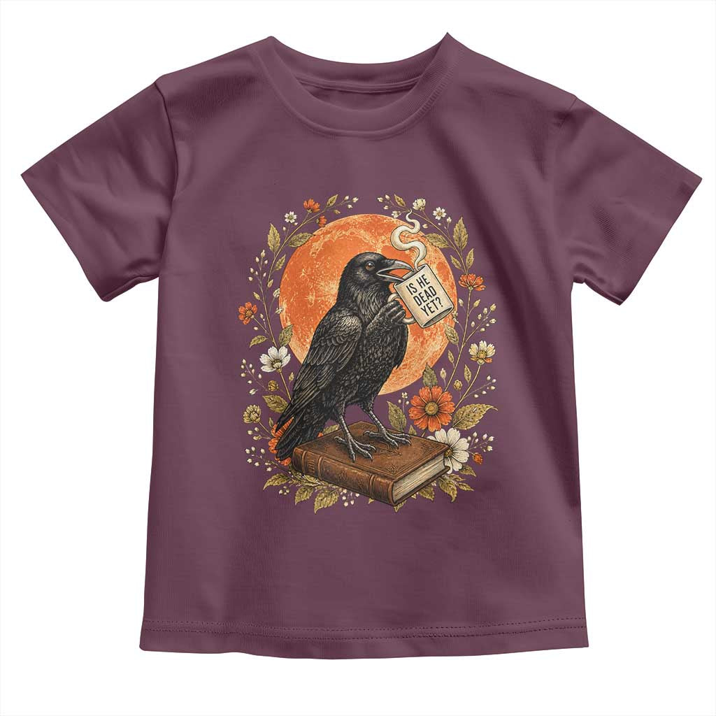 Is He Dead Yet Raven Drinking Coffee Toddler T Shirt Vintage Book Political Dark Humor