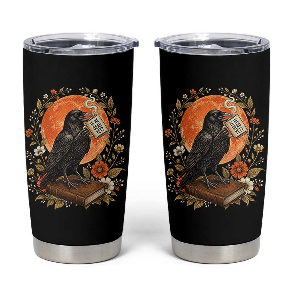 Is He Dead Yet Raven Drinking Coffee Tumbler Cup Vintage Book Political Dark Humor