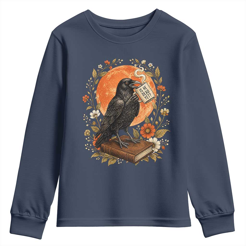 Is He Dead Yet Raven Drinking Coffee Youth Sweatshirt Vintage Book Political Dark Humor