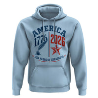 America 250 Years of Greatness Patriotic Hoodie Vintage 1776 to 2026 Quill and Star Semiquincentennial
