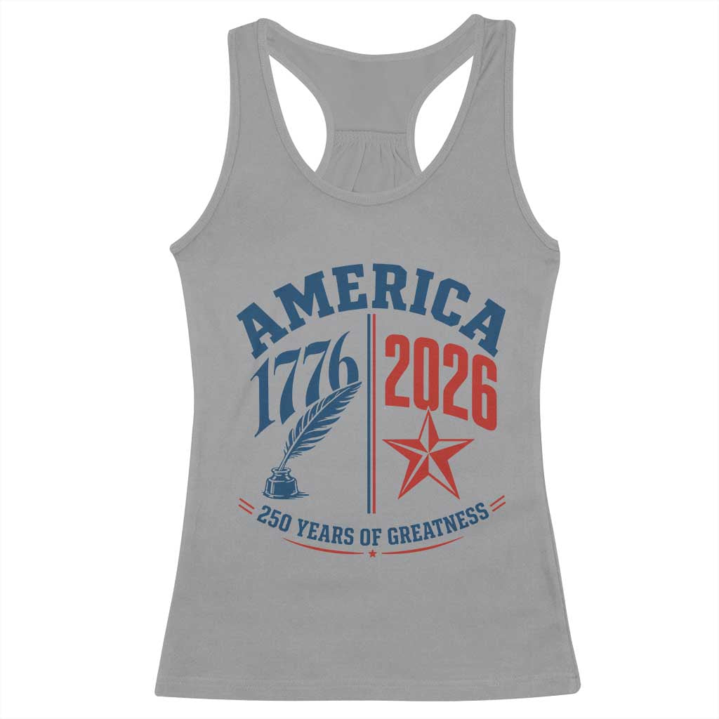 America 250 Years of Greatness Patriotic Racerback Tank Top Vintage 1776 to 2026 Quill and Star Semiquincentennial