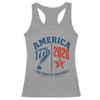 America 250 Years of Greatness Patriotic Racerback Tank Top Vintage 1776 to 2026 Quill and Star Semiquincentennial