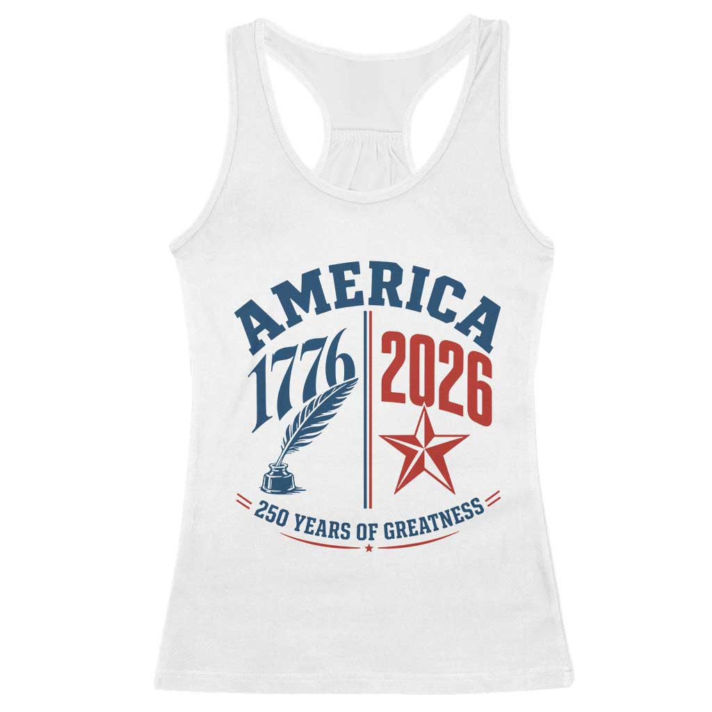 America 250 Years of Greatness Patriotic Racerback Tank Top Vintage 1776 to 2026 Quill and Star Semiquincentennial