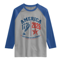 America 250 Years of Greatness Patriotic Raglan Shirt Vintage 1776 to 2026 Quill and Star Semiquincentennial