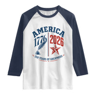 America 250 Years of Greatness Patriotic Raglan Shirt Vintage 1776 to 2026 Quill and Star Semiquincentennial