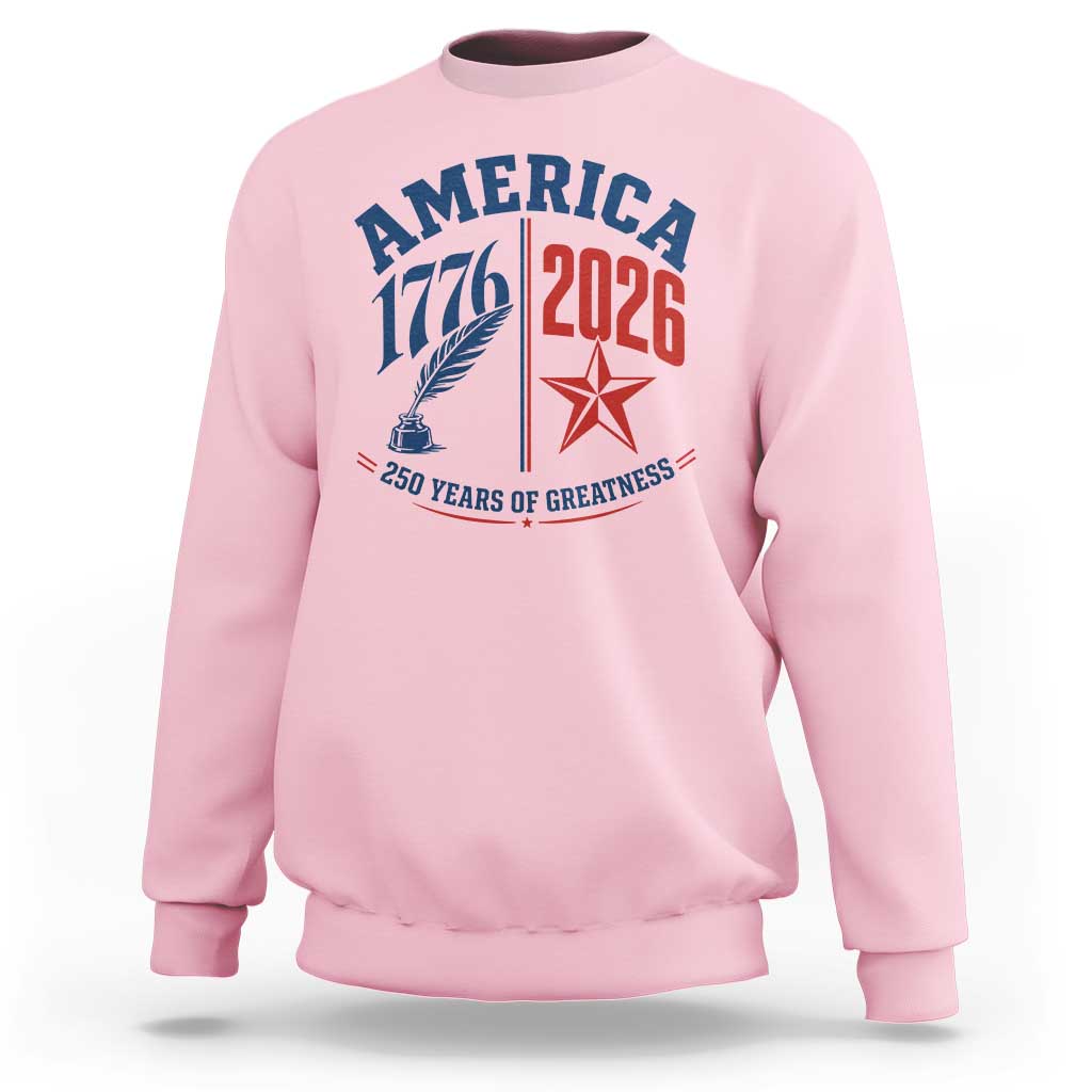 America 250 Years of Greatness Patriotic Sweatshirt Vintage 1776 to 2026 Quill and Star Semiquincentennial
