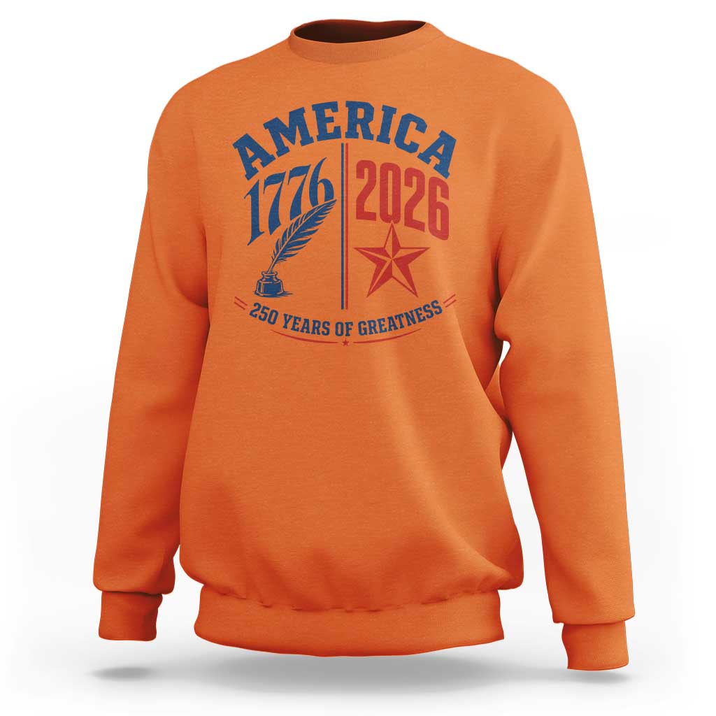 America 250 Years of Greatness Patriotic Sweatshirt Vintage 1776 to 2026 Quill and Star Semiquincentennial