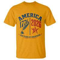 America 250 Years of Greatness Patriotic T Shirt Vintage 1776 to 2026 Quill and Star Semiquincentennial