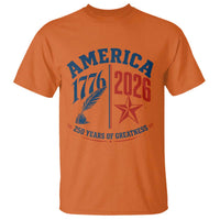 America 250 Years of Greatness Patriotic T Shirt Vintage 1776 to 2026 Quill and Star Semiquincentennial