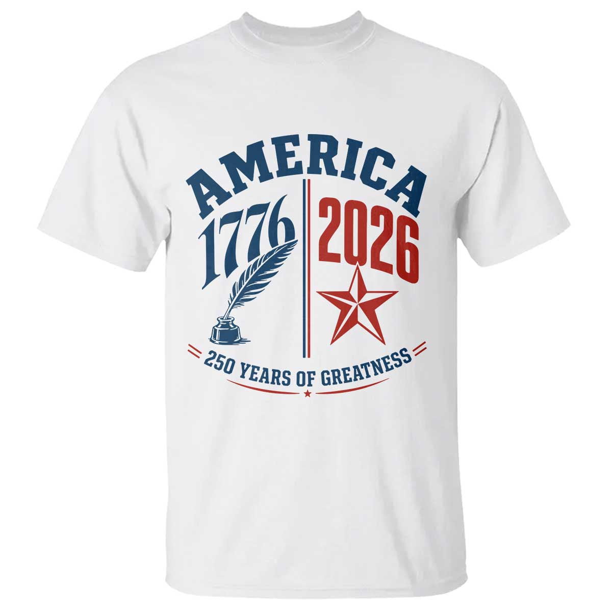 America 250 Years of Greatness Patriotic T Shirt Vintage 1776 to 2026 Quill and Star Semiquincentennial