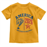 America 250 Years of Greatness Patriotic Toddler T Shirt Vintage 1776 to 2026 Quill and Star Semiquincentennial