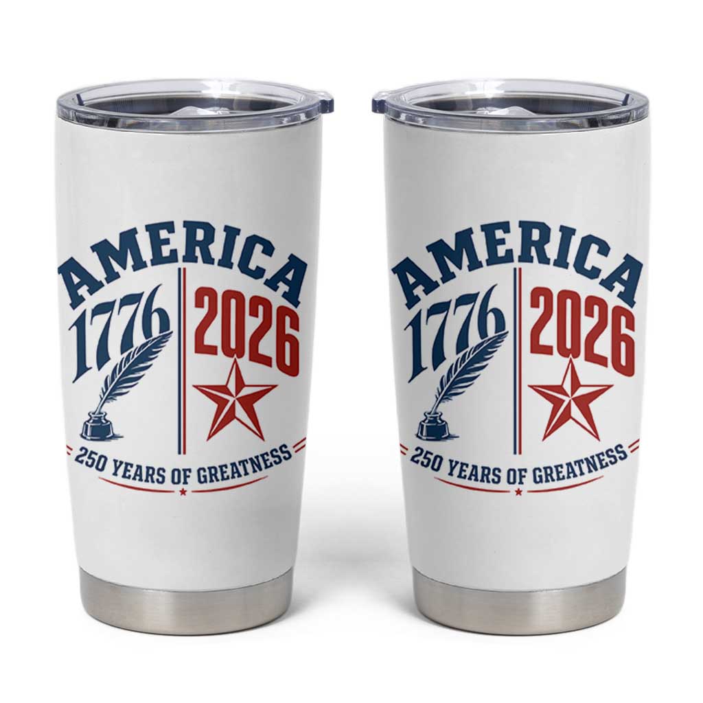 America 250 Years of Greatness Patriotic Tumbler Cup Vintage 1776 to 2026 Quill and Star Semiquincentennial