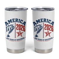 America 250 Years of Greatness Patriotic Tumbler Cup Vintage 1776 to 2026 Quill and Star Semiquincentennial