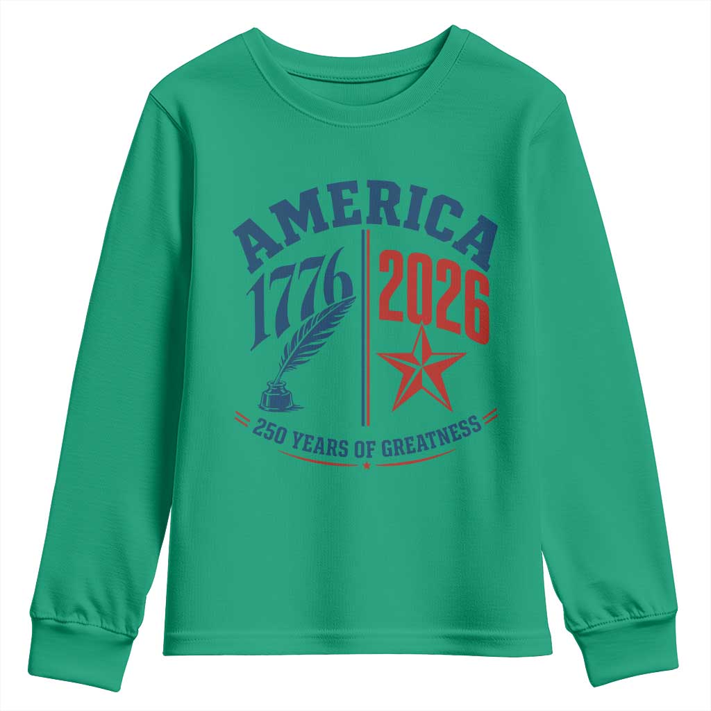 America 250 Years of Greatness Patriotic Youth Sweatshirt Vintage 1776 to 2026 Quill and Star Semiquincentennial