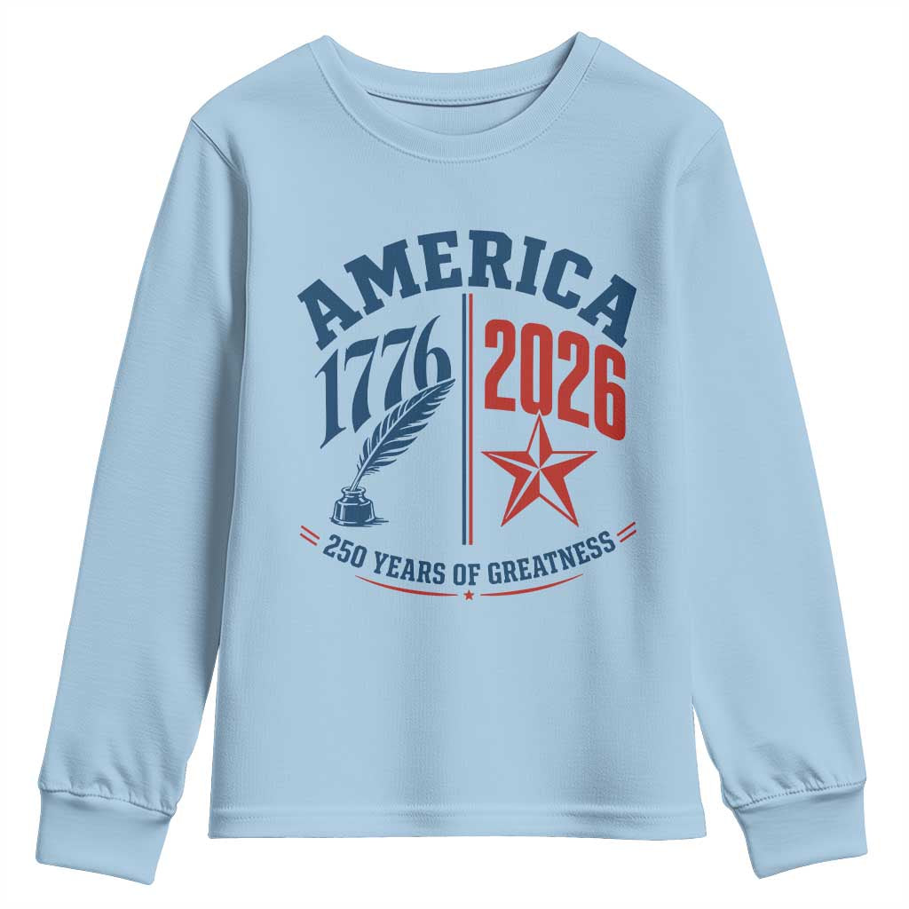 America 250 Years of Greatness Patriotic Youth Sweatshirt Vintage 1776 to 2026 Quill and Star Semiquincentennial
